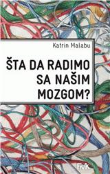 Šta da radimo sa našim mozgom